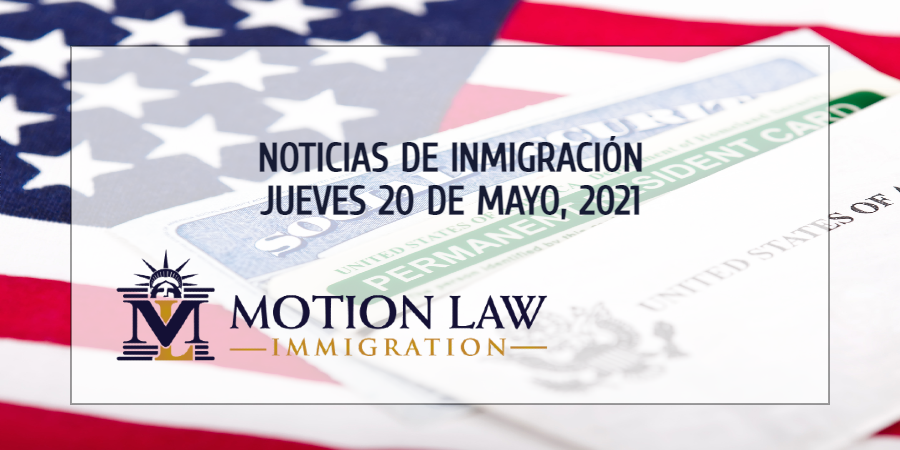 Resumen de Noticias de Inmigración del 20 de Mayo del 2021