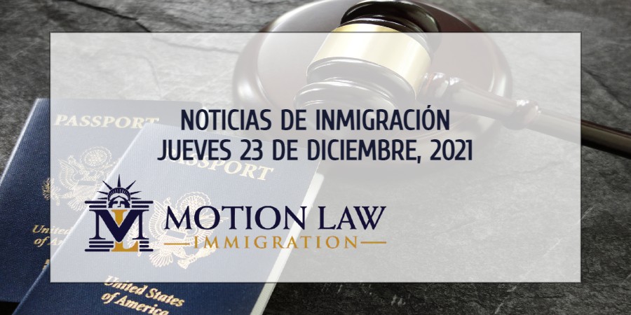 Su Resumen de Noticias de Inmigración del 23 de Diciembre del 2021