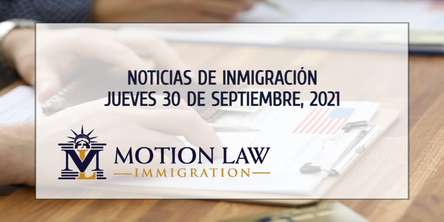 Su Resumen de Noticias de Inmigración 30 de Septiembre del 2021