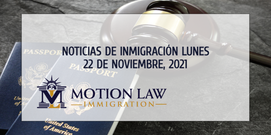 Últimas Noticias de Inmigración 11/22/21