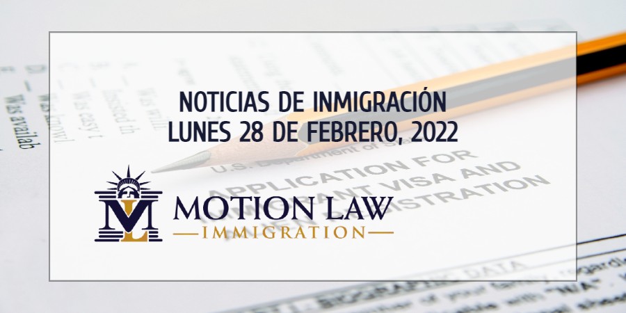 Su Resumen de Noticias de Inmigración del 28 de Febrero del 2022