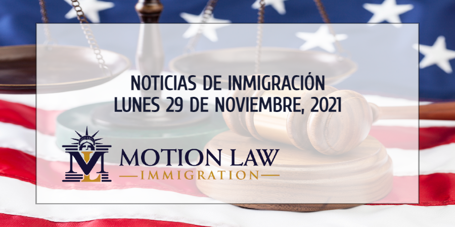 Su resumen de noticias de inmigración del 29 de Noviembre de 2021