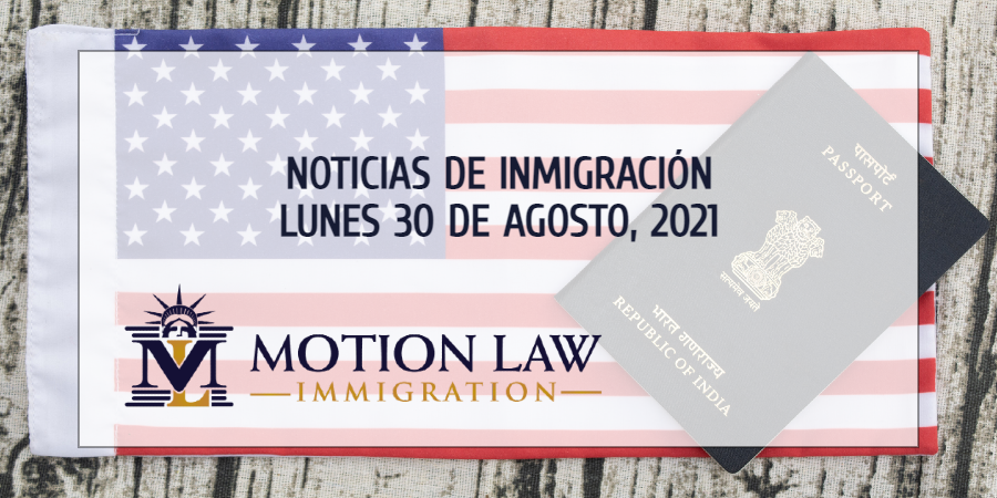Resumen de Noticias de Inmigración del 30 de Agosto del 2021
