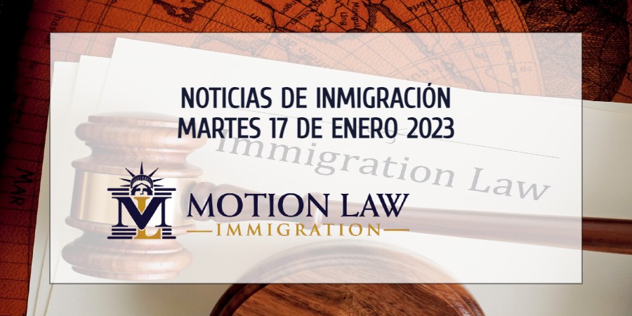 Su Resumen de Noticias de Inmigración del 17 de Enero del 2023
