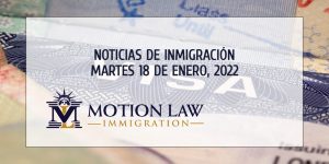 Su Resumen de Noticias de Inmigración del 18 de Enero de 2022