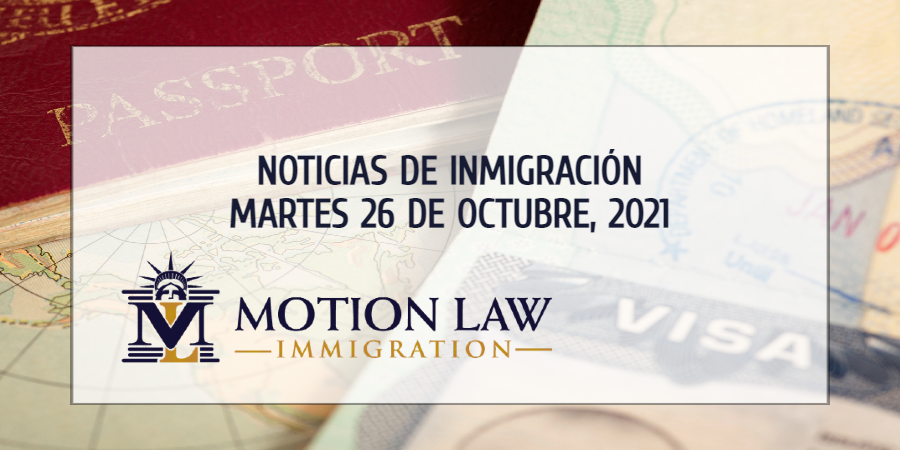 Conozca Acerca de las Noticias de Inmigración del 10/26/2021