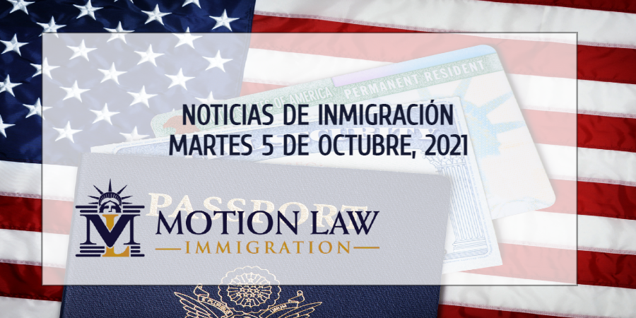 Resumen de Noticias de Inmigración del 5 de Octubre del 2021