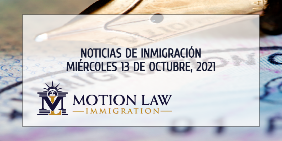 Su Resumen de Noticias de Inmigración del 13 de Octubre del 2021