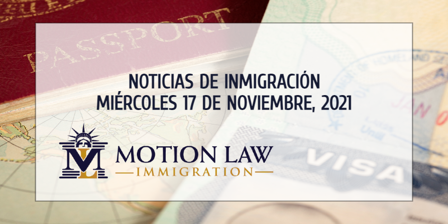 Resumen de Noticias de Inmigración del 17 de Noviembre del 2021