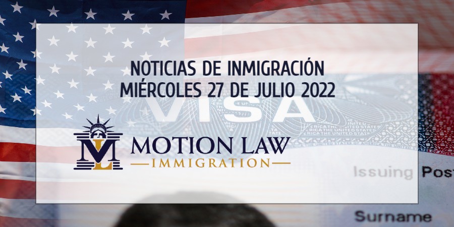 Últimas Noticias de Inmigración 07/27/22