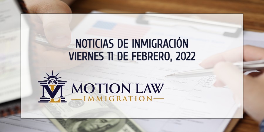 Resumen de Noticias de Inmigración del 11 de Febrero del 2022
