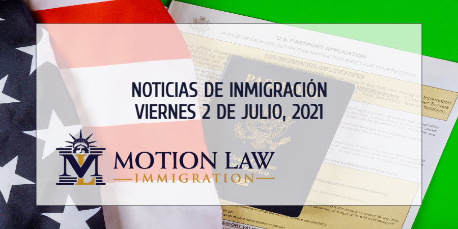 Resumen de Noticias de Inmigración del 2 de Julio del 2021