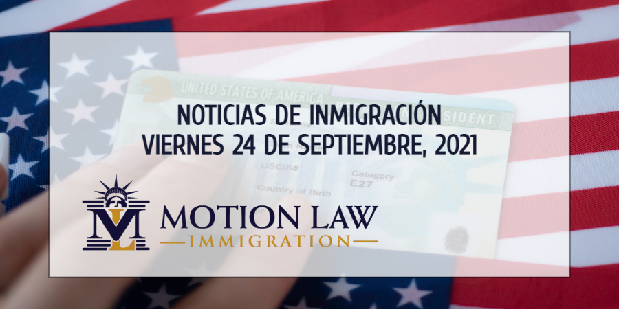Su Resumen de Noticias de Inmigración del 24 de Septiembre del 2021