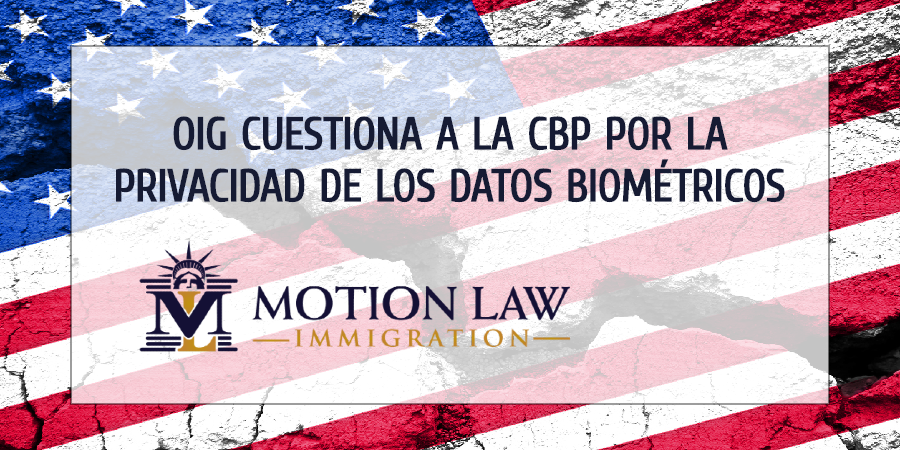 OIG cuestiona a CBP por no proteger los datos biométricos de inmigrantes