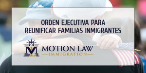 Presidente Biden emite orden ejecutiva para reunificar las familias de inmigrantes