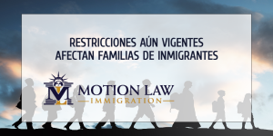 Familias inmigrantes afectadas por otras restricciones aún vigentes