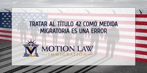 ¿Se convirtió el Título 42 en una política de inmigración restrictiva?