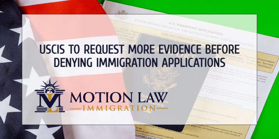 USCIS officers must now request more evidence before denying immigration ases