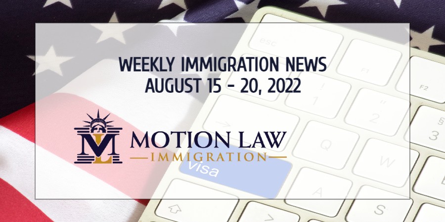 immigration news recap for the third week of August, 2022