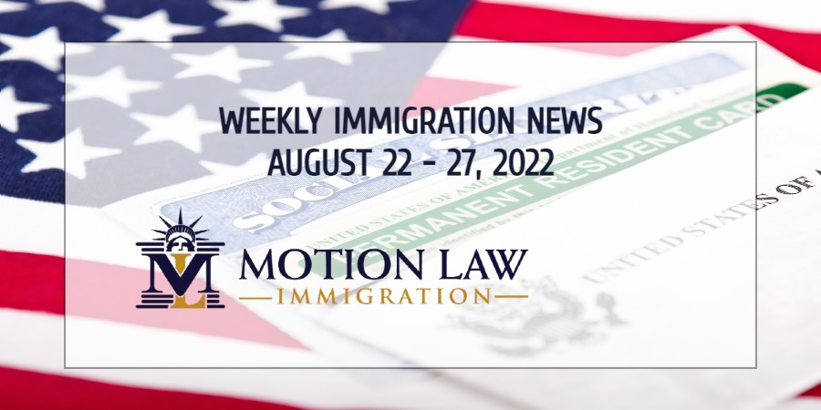 immigration news recap for the fourth week of August 2022