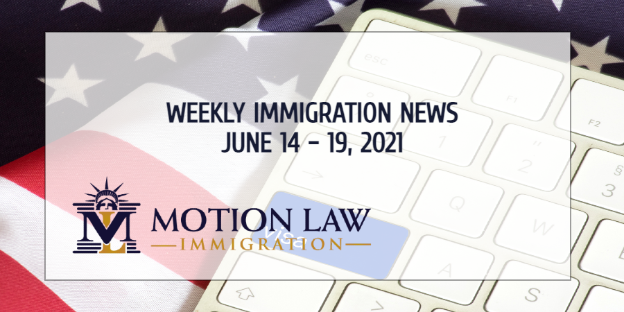 immigration news recap for the third week of June 2021