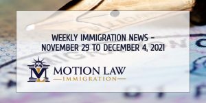 immigration news recap from November 29 to December 4, 2021