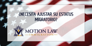 Equipo de Motion Law puede ayudar con su ajuste de estatus migratorio